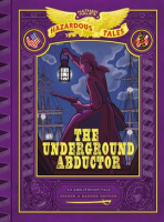 Nathan_Hale_s_Hazardous_Tales__The_Underground_Abductor__Bigger___Badder_Edition