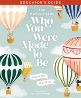 The_World_Needs_Who_You_Were_Made_to_Be_Educator_s_Guide